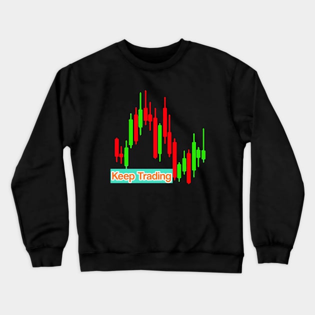 Keep Trading Crewneck Sweatshirt by Proway Design